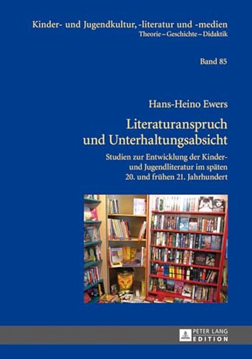 Literaturanspruch Und Unterhaltungsabsicht: Studien Zur Entwicklung Der Kinder- Und Jugendliteratur Im Spaeten 20. Und Fruehen 21. Jahrhundert-..