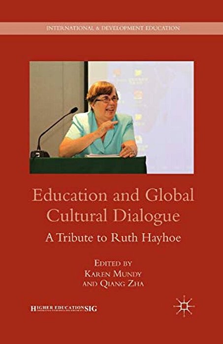 Education And Global Cultural Dialogue: A Tribute To Ruth Hayhoe-..