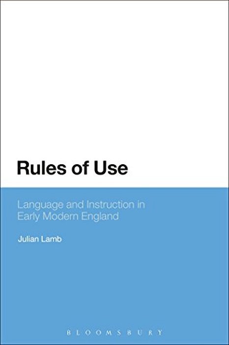 Rules Of Use: Language And Instruction In Early Modern England-..