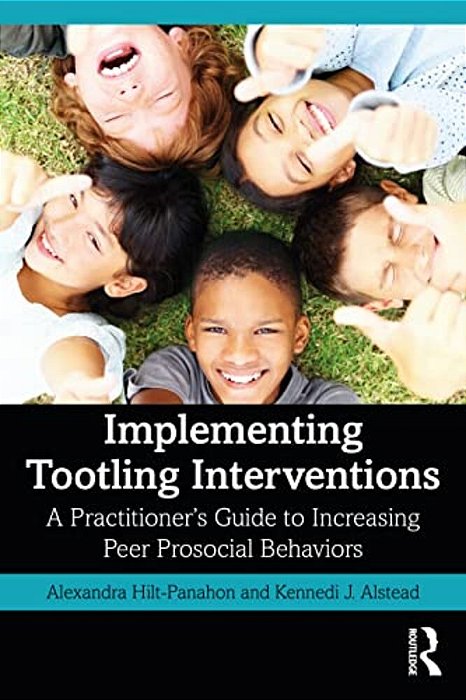 Implementing Tootling Interventions: A Practitioner's Guide To Increasing Peer Prosocial Behaviors-..