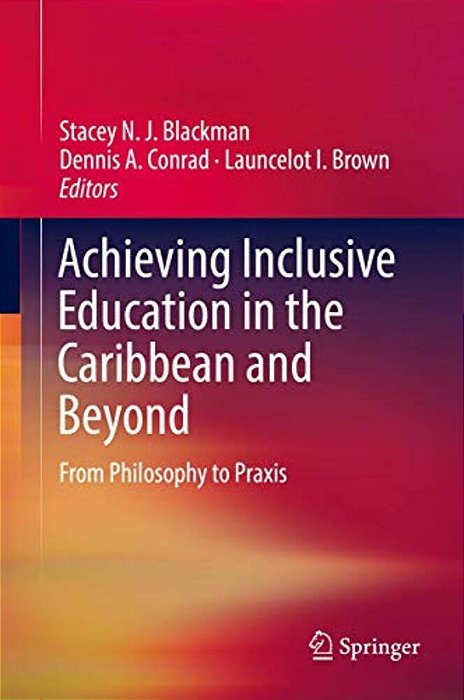 Achieving Inclusive Education In The Caribbean And Beyond: From Philosophy To Praxis-..