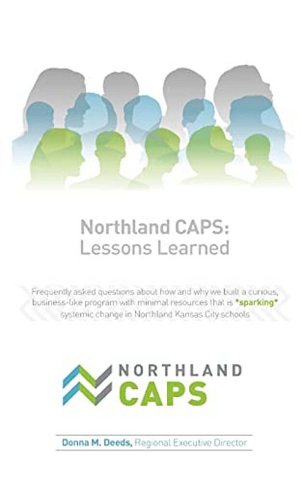 Northland Caps: Lessons Learned: Frequently Asked Questions About How And Why We Built A Curious, Business-Like Program With Minimal R-..