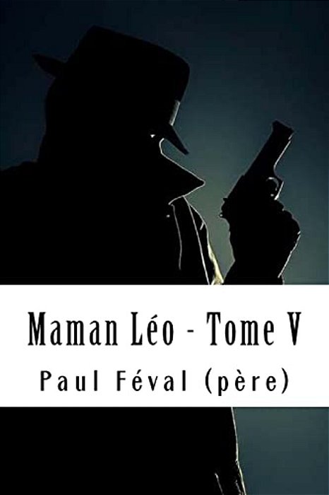 Maman Léo - Tome V: Les Habits Noirs #5-..