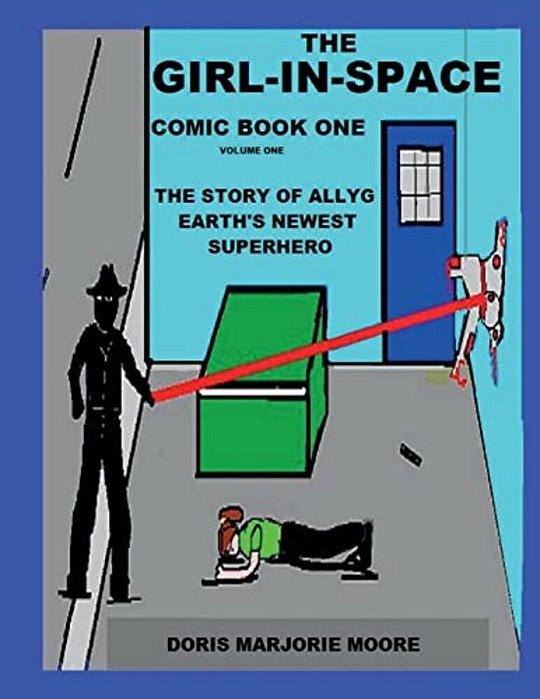 The Girl In Space Comic Book One: The Story Of Allyg - Earth's Newest Superhero-..