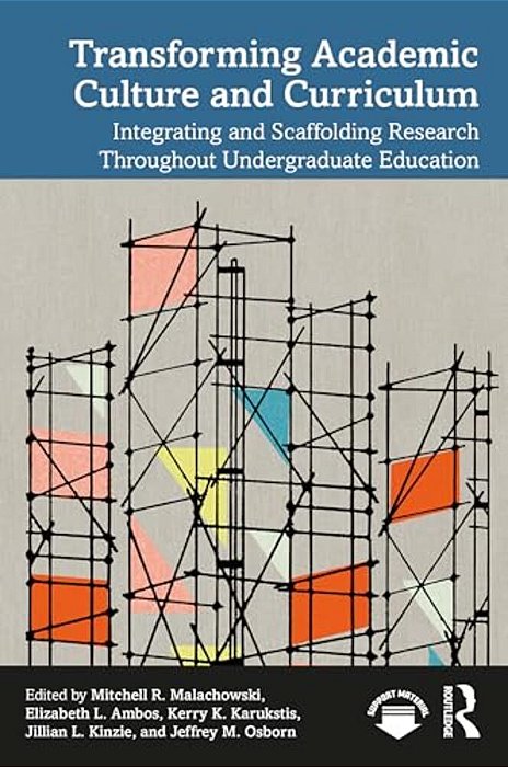 Transforming Academic Culture And Curriculum: Integrating And Scaffolding Research Throughout Undergraduate Education-..