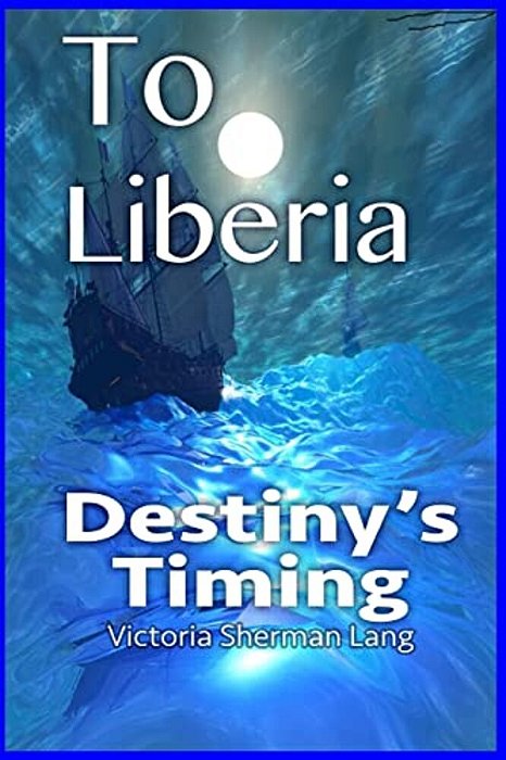 To Liberia: Destiny's Timing-..