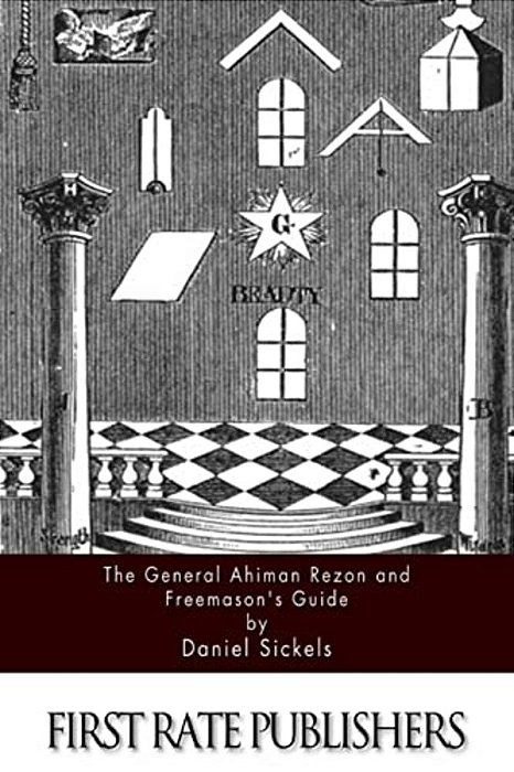 The General Ahiman Rezon And Freemason's Guide-..