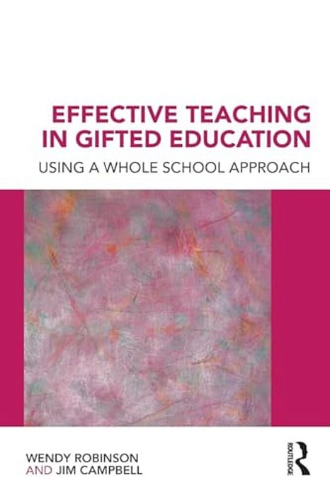 Effective Teaching In Gifted Education: Using A Whole School Approach-..
