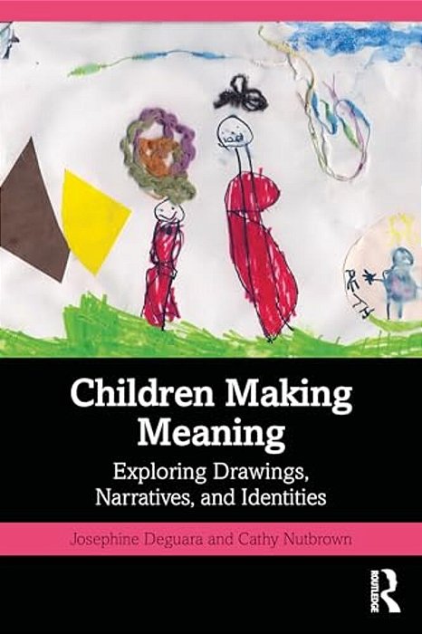 Children Making Meaning: Exploring Drawings, Narratives, And Identities-..