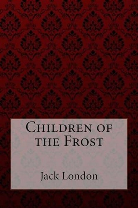 Children Of The Frost Jack London-..