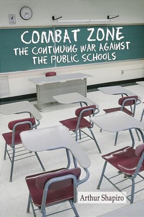 Combat Zone: The Continuing War Against The Public Schools (Hc)-..