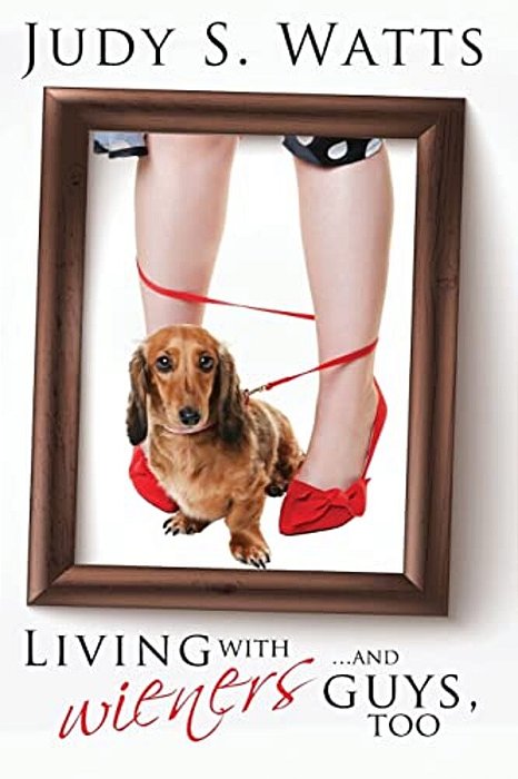 Living With Wieners... And Guys, Too-..