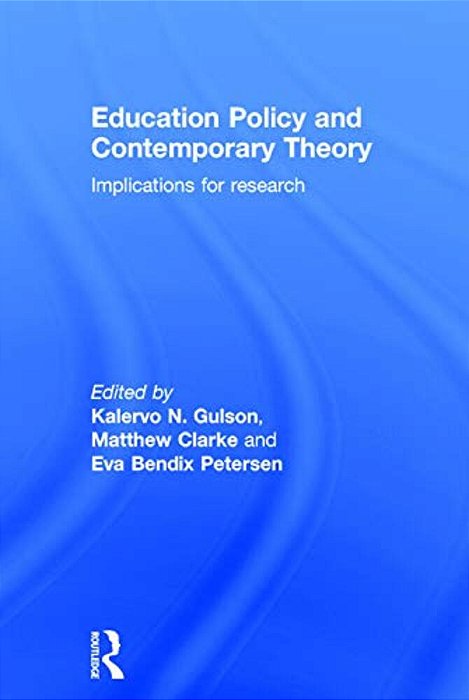 Education Policy And Contemporary Theory: Implications For Research-..