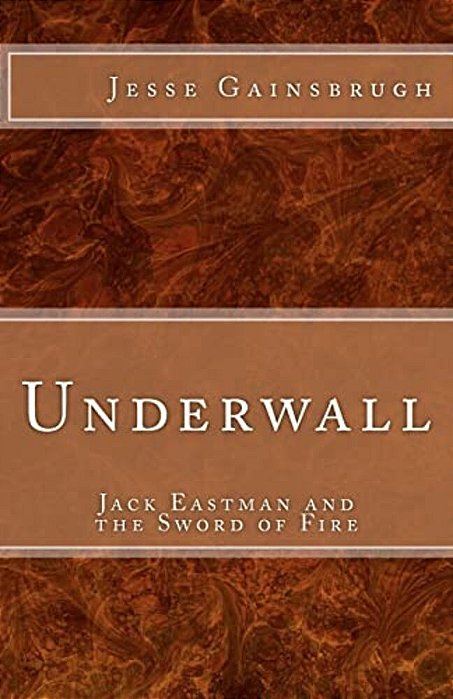 Underwall: Jack Eastman And The Sword Of Fire-..