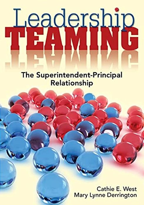 Leadership Teaming: The Superintendent-Principal Relationship-..