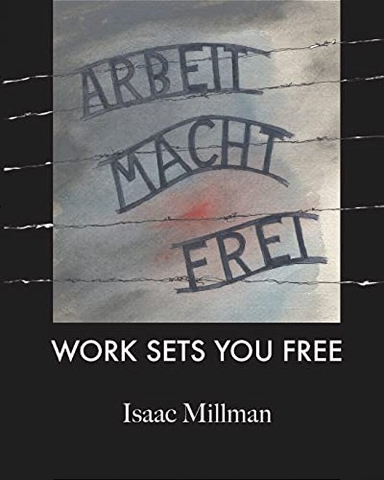 Arbeit Macht Frei: Work Sets You Free-..
