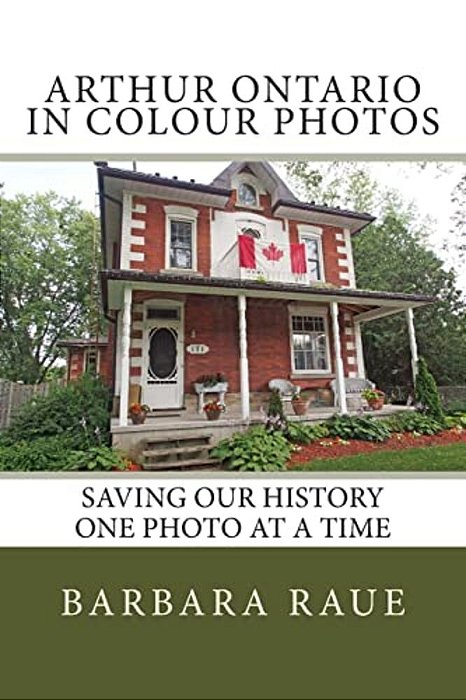 Arthur Ontario In Colour Photos: Saving Our History One Photo At A Time-..
