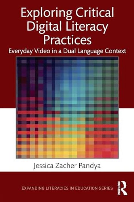 Exploring Critical Digital Literacy Practices: Everyday Video In A Dual Language Context-..