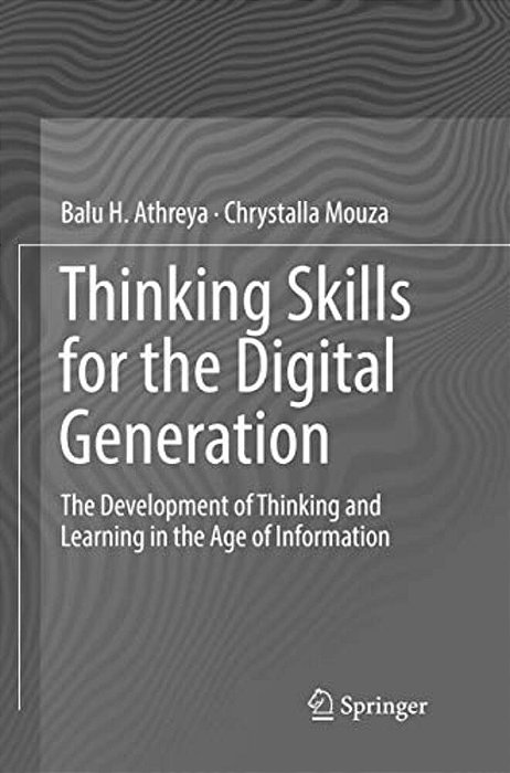 Thinking Skills For The Digital Generation: The Development Of Thinking And Learning In The Age Of Information-..