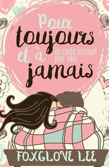 Pour Toujours Et À Jamais: Un Conte Bisexuel Pour Ados-..