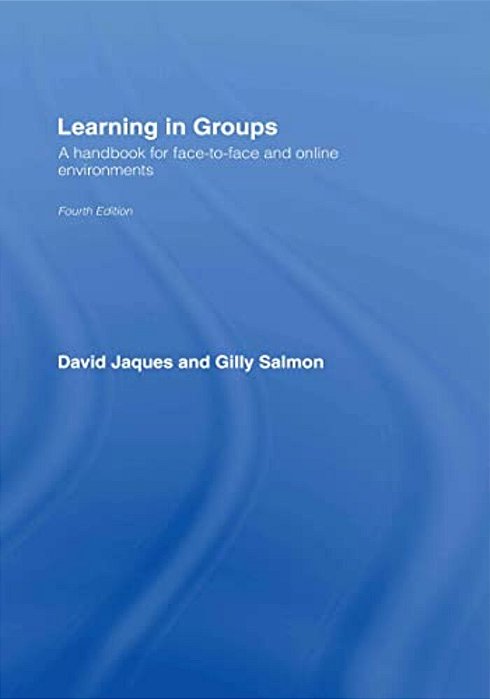 Learning In Groups: A Handbook For Face-To-face And Online Environments-..
