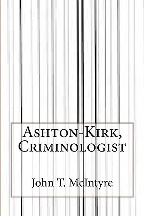 Ashton-Kirk, Criminologist-..
