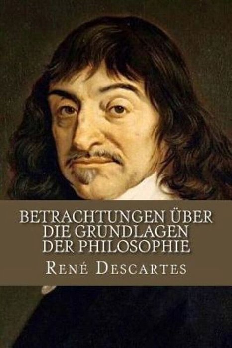 Betrachtungen Über Die Grundlagen Der Philosophie-..