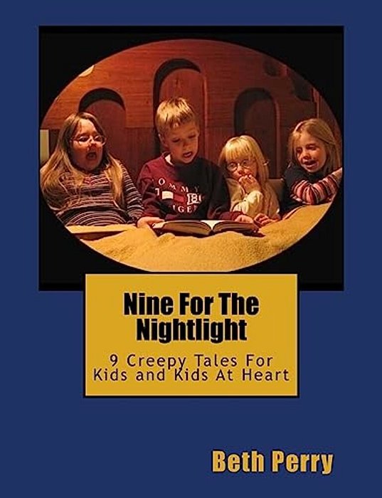 Nine For The Nightlight: Nine Creepy Tales For Kids And Kids At Heart-..