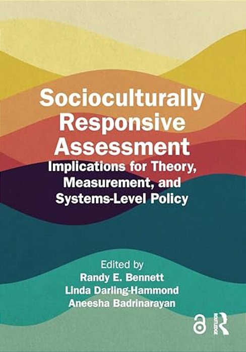 Socioculturally Responsive Assessment: Implications For Theory, Measurement, And Systems-Level Policy-..
