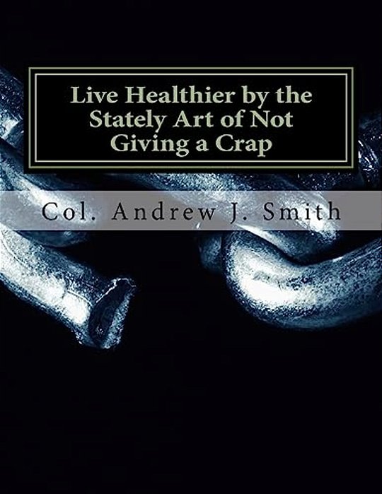 Live Healthier By The Stately Art Of Not Giving A Crap-..