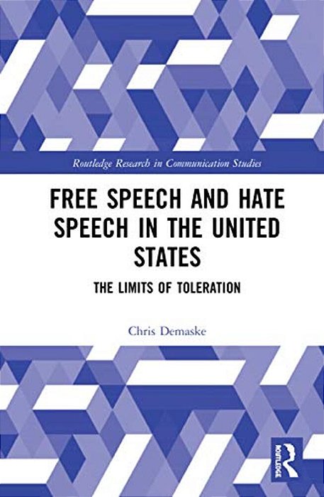 Free Speech And Hate Speech In The United States: The Limits Of Toleration-..