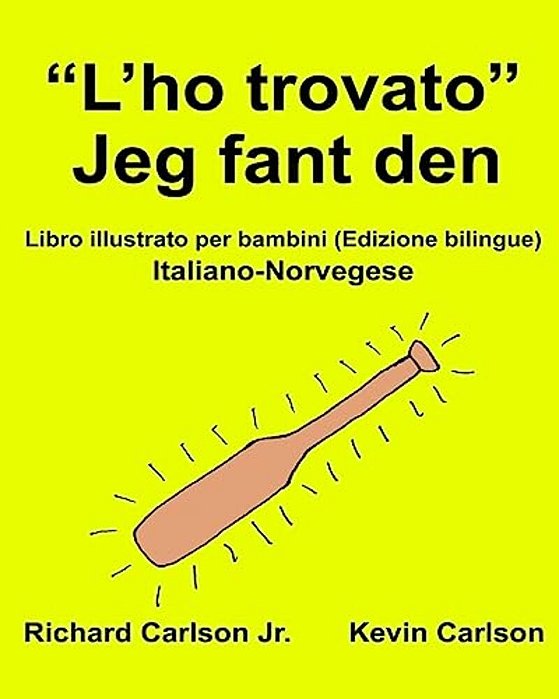"L'Ho Trovato" Jeg Fant Den: Libro Illustrato Per Bambini Italiano-Norvegese (Edizione Bilingue)-..