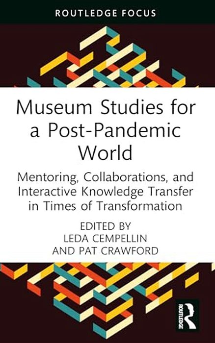 Museum Studies For A Post-Pandemic World: Mentoring, Collaborations, And Interactive Knowledge Transfer In Times Of Transformation-..