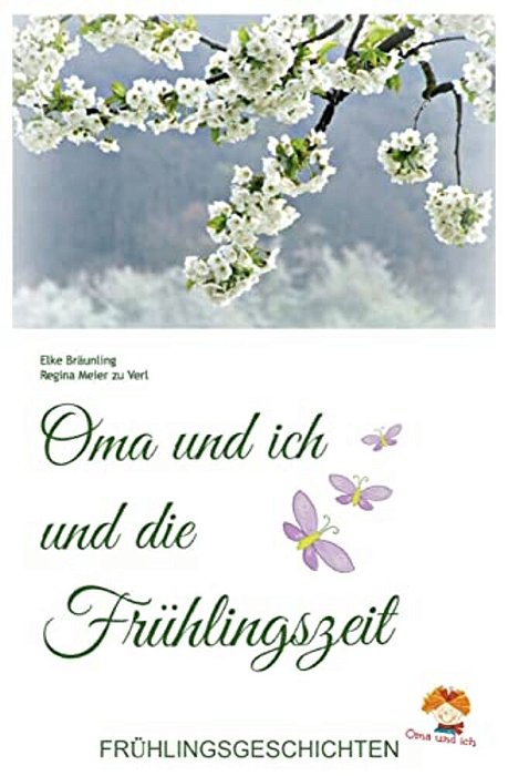 Oma Und Ich Und Die Frühlingszeit: Kindergeschichten Und Märchen Im Frühling-..