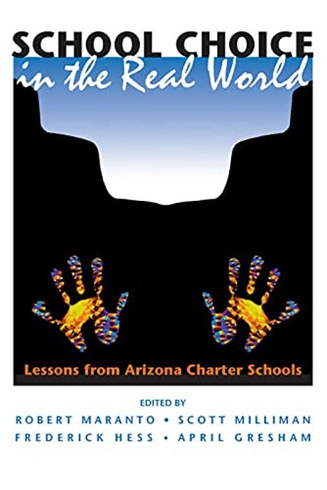 School Choice In The Real World: Lessons From Arizona Charter Schools-..