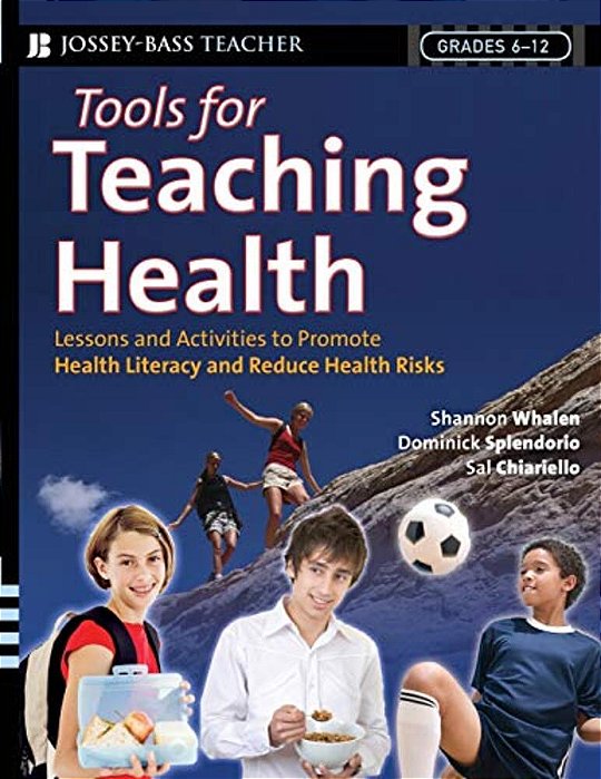Tools For Teaching Health: Interactive Strategies To Promote Health Literacy And Life Skills In Adolescents And Young Adults-..