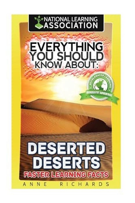 Everything You Should Know About: Deserted Deserts Faster Learning Facts-..