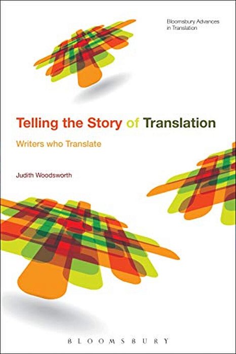 Telling The Story Of Translation: Writers Who Translate-..