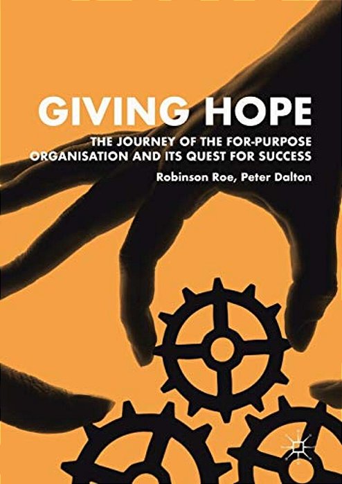 Giving Hope: The Journey Of The For-Purpose Organisation And Its Quest For Success-..