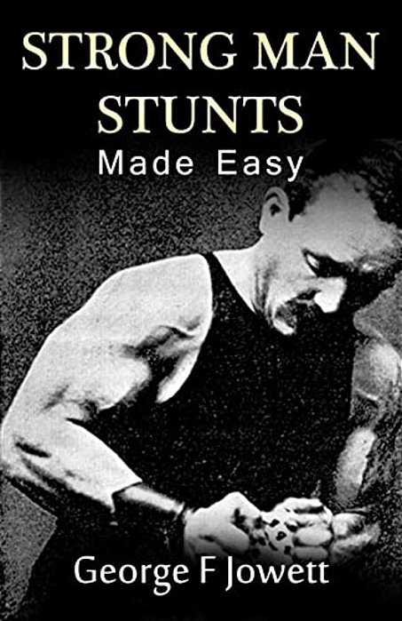Strong Man Stunts Made Easy: (Original Version, Restored)-..