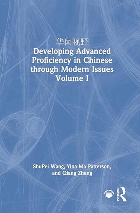 ???? Developing Advanced Proficiency In Chinese Through Modern Issues Volume I-..