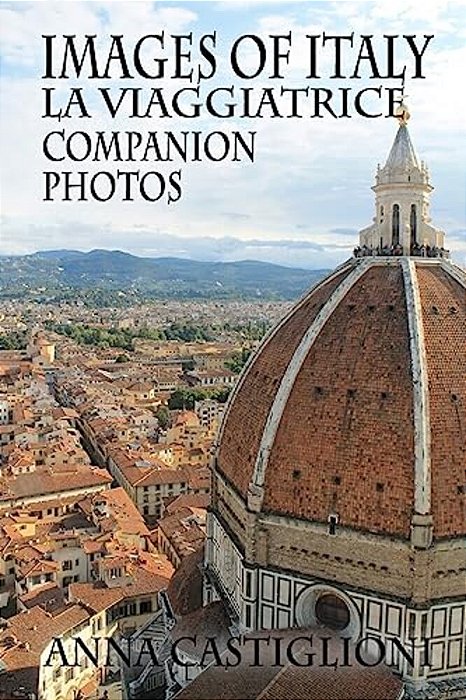 Images Of Italy: Companion Photos To La Viaggiatrice (The Traveler)-..
