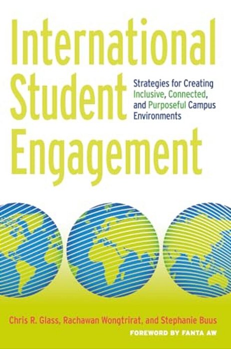 International Student Engagement: Strategies For Creating Inclusive, Connected, And Purposeful Campus Environments-..