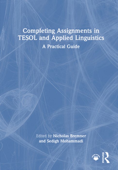 Completing Assignments In Tesol And Applied Linguistics: A Practical Guide-..