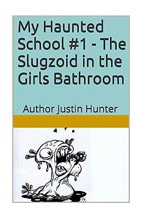 My Haunted School #1 - The Slugzoid In The Girls Bathroom-..