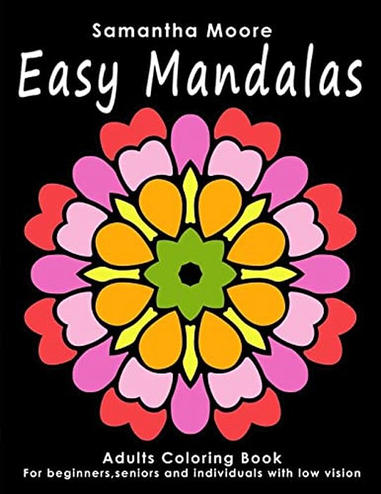 Easy Mandalas: Adults Coloring Book For Beginners, Seniors And People With Low Vision-..