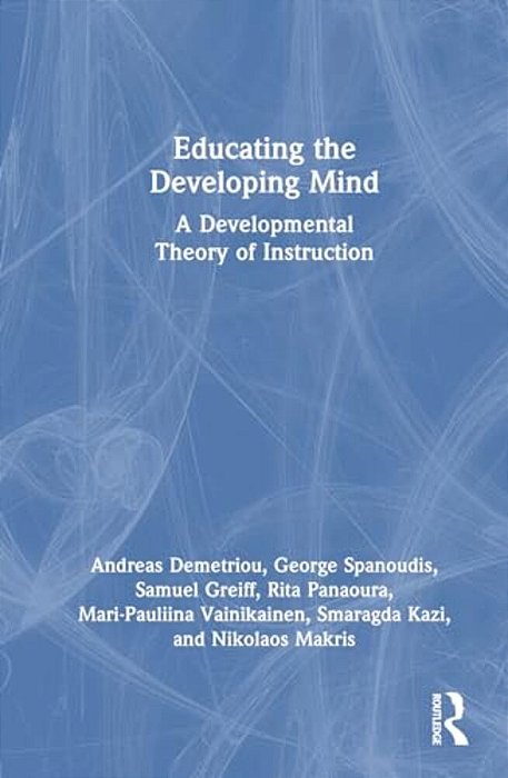 Educating The Developing Mind: A Developmental Theory Of Instruction-..