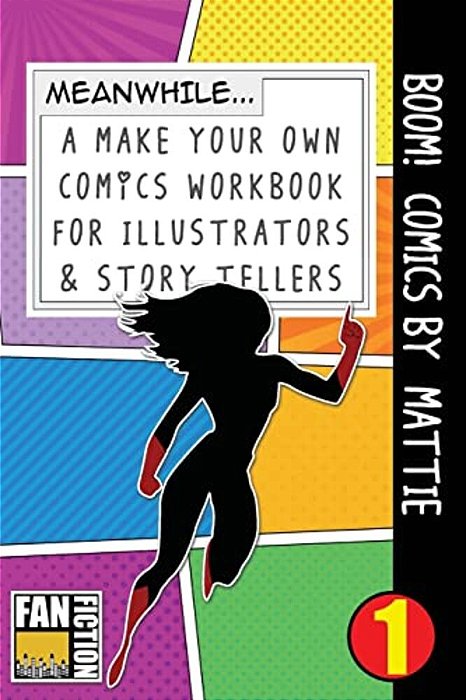 Boom! Comics By Mattie: A What Happens Next Comic Book For Budding Illustrators And Story Tellers-..