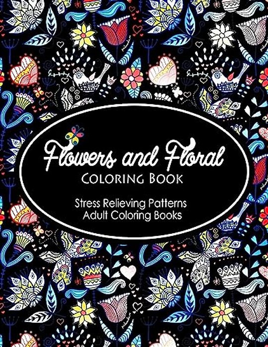 Flowers And Floral Coloring Book: Flower Designs To Color (Nature Coloring Book)-..