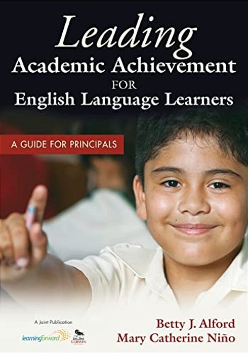 Leading Academic Achievement For English Language Learners: A Guide For Principals-..